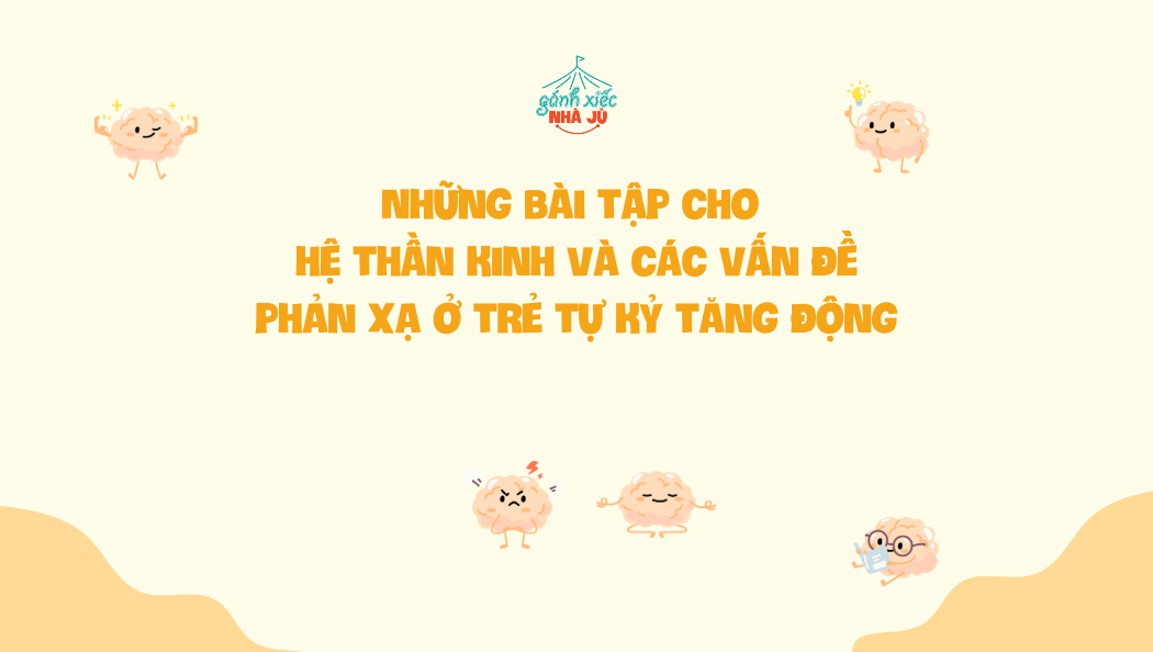 Những bài tập cho hệ thần kinh và các vấn đề phản xạ ở trẻ tự kỷ, tăng động